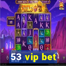 53 vip bet